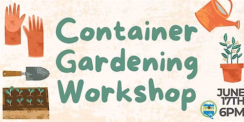Container Gardening Workshop