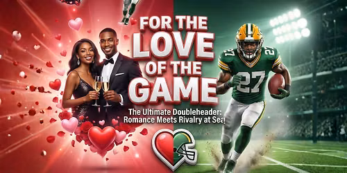 "For the Love of the Game: Valentine's Day + Super Bowl Cruise 2027"