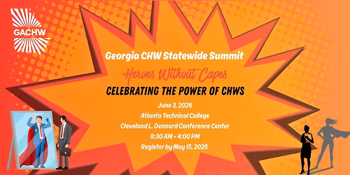 GACHW Summit: Heroes Without Capes: Celebrating the Power of CHWs