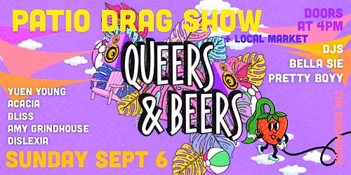 QUEERS and BEERS ~ Sunday Patio Drag + Market