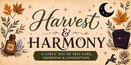 \ud83c\udf42\u2728 HARVEST & HARMONY \u2728\ud83c\udf42 A Day of Self-Care, Shopping & Connection!