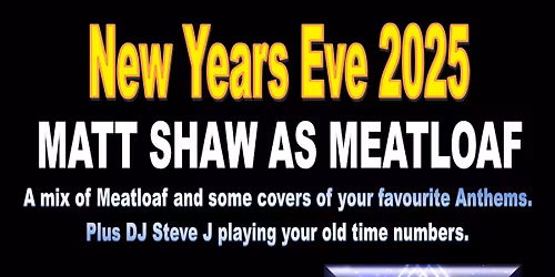 NEW YEARS EVE PARTY 2025! - MATT SHAW AS MEATLOAF
