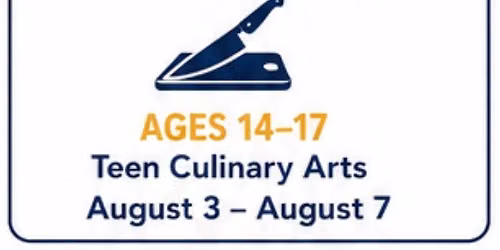 Teen Culinary Arts Camp (Ages 14\u201317)