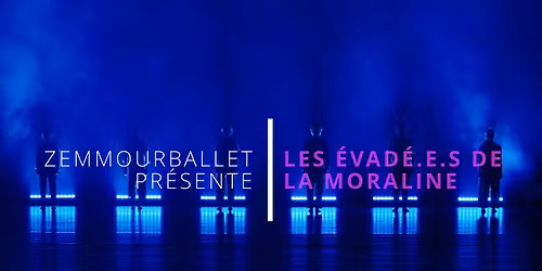Spectacle Les \u00e9vad\u00e9.e.s de la Moraline au Th\u00e9\u00e2tre Grand-Espace