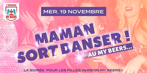 \ud83d\udc83 MAMAN SORT DANSER \u2013 Mercredi 19 novembre - My Beers l'H