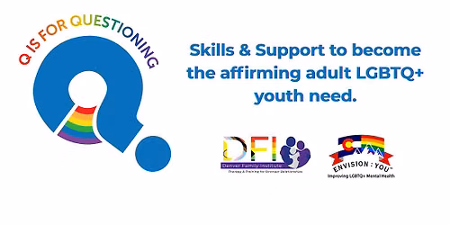 Q is for Questioning - Supporting the Caregivers of LGBTQ+ Youth