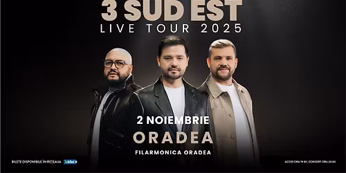 3 SUD EST - "Live Tour 2025" @ORADEA - Filarmonica de stat