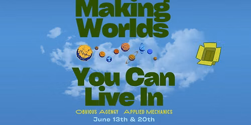 Making Worlds You Can Live In