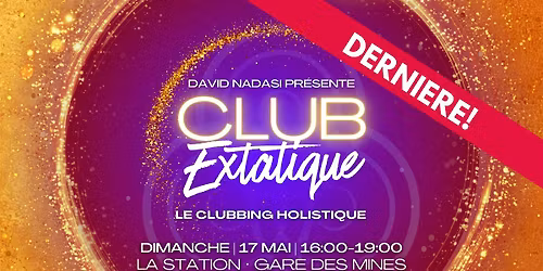 Club Extatique @ La Station \u22c5 Gare des Mines | LA DERNI\u00c8RE