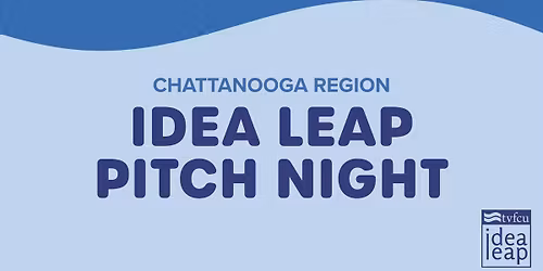 TVFCU's 9th Annual Idea Leap Pitch Night | Chattanooga Region