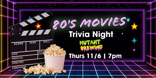 80\u2019s Movies Trivia Night at Mutant Brewing!