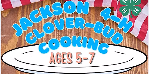Jackson County 4-H Cooking: Clover-bud (Ages 5-7) #3 - 7\/14\/26