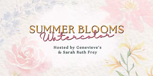Summer Blooms Watercolor Workshop at Genevieve's!