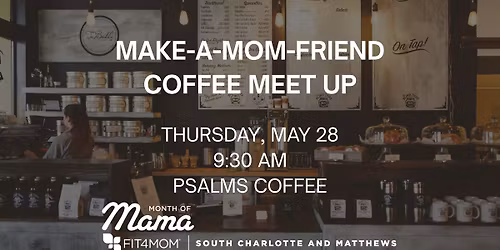 Make a Mom Friend | Free Coffee Meetup for Mamas
