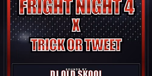 Fright Night 4 x Trick or Tweet
