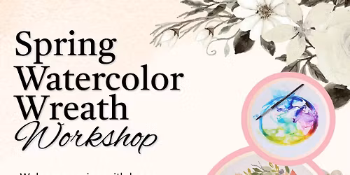 Spring Watercolor Wreath Workshop - Kalamazoo, MI!