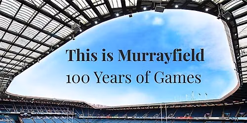 Evening Lecture: This is Murrayfield