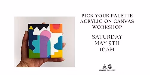 PICK YOUR PALETTE- Morning Acrylic Paint Workshop