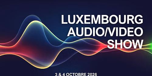 LUXEMBOURG AUDIO\/VIDEO SHOW 2026
