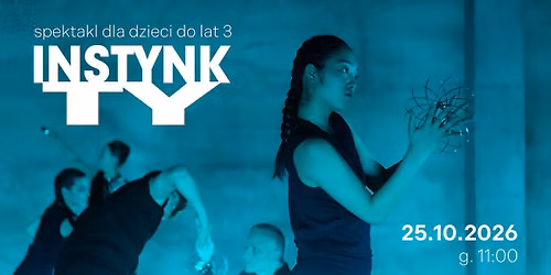 INSTYNKTY | spektakl dla bardzo ma\u0142ych widz\u00f3w w MOKu