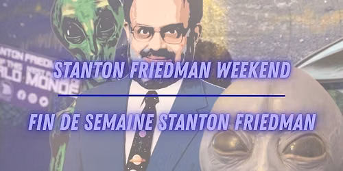 Stanton Friedman Weekend \/ Fin de Semaine Stanton Friedman