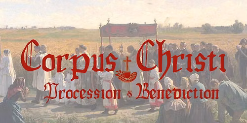 Corpus Christi Procession & Benediction