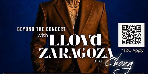 BEYOND THE CONCERT WITH LLOYD ZARAGOZA (aka Chong)