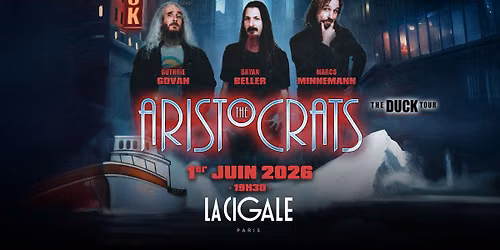 THE ARISTOCRATS | PARIS | La Cigale 