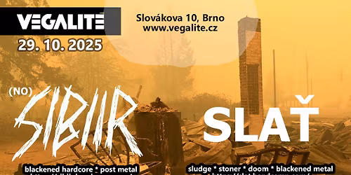 SIBIIR (blackened hardcore, post metal, NO) * SLA\u0164 (sludge, blackened metal)