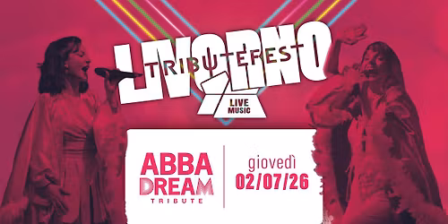 ABBAdream || LIVORNO, Fortezza Vecchia