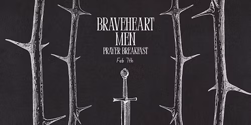 Braveheart Men Prayer Breakfast