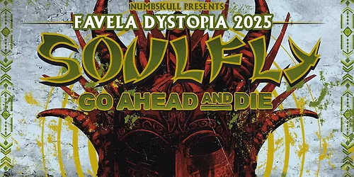 SOULFLY Favela Dystopia Tour 2025 with Go Ahead And Die at Strummer's