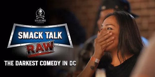 Free Late-Night Dark Comedy Every Wednesday in DC | Smack Talk Raw