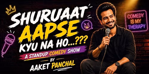 Shuruaat Aap Se Kyu Na Ho...? Ft. Aaket Panchal