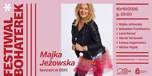 Koncert Majki Je\u017cowskiej w DSH | FESTIWAL BOHATEREK 2026