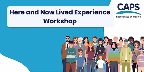 Here and Now Lived Experience Workshop