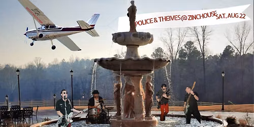 Police & Thieves 100% LIVE at Zinchouse,  Saturday, August 22, 8-11