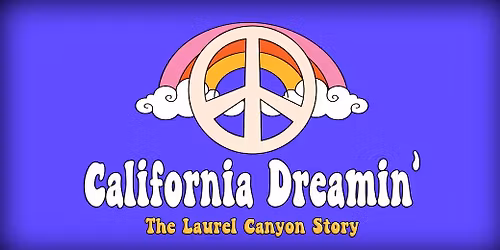 California Dreamin' The Laurel Canyon Story