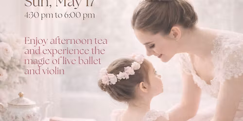 Mother\u2019s Day Tea & Ballet Soir\u00e9e \ud83e\uded6\ud83c\udf37
