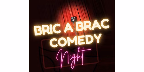 Bric a Brac Comedy Night