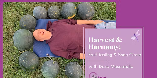 Fruit Tasting & Song Circle w\/ Dave Mascatello aka Organic Man 9\/27