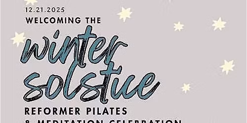 Winter Solstice: Reformer Pilates & Meditation Celebration