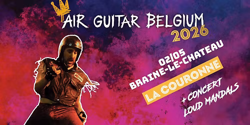 \ud83d\udd25 AIR GUITAR BELGIUM \u2022 QUALIFICATION BRAINE-LE-CHATEAU \u2022  LA COURONNE avec LOUD MANDALS