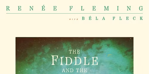 Bela Fleck & Renee Fleming The Fiddle and the Drum
