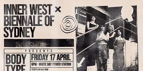 Biennale of Sydney: Art After Dark - Inner West Music presents Body Type