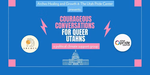 Utah Pride Center - Courageous Conversations for Queer Utahns - Arches Healing & Growth