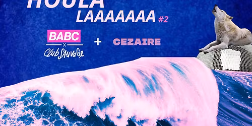 Houlala#2 . BABC x Club Sauvage