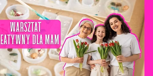 Warsztat na dzie\u0144 mamy - bi\u017cuteria z \u017cywicy UV