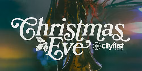 Christmas Eve @ City First Church!