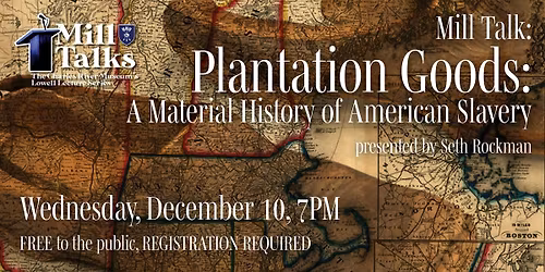 Mill Talk: Plantation Goods: A Material History of American Slavery